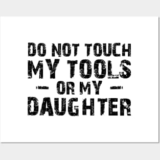 Father - Do not touch my tools or my daughter Posters and Art